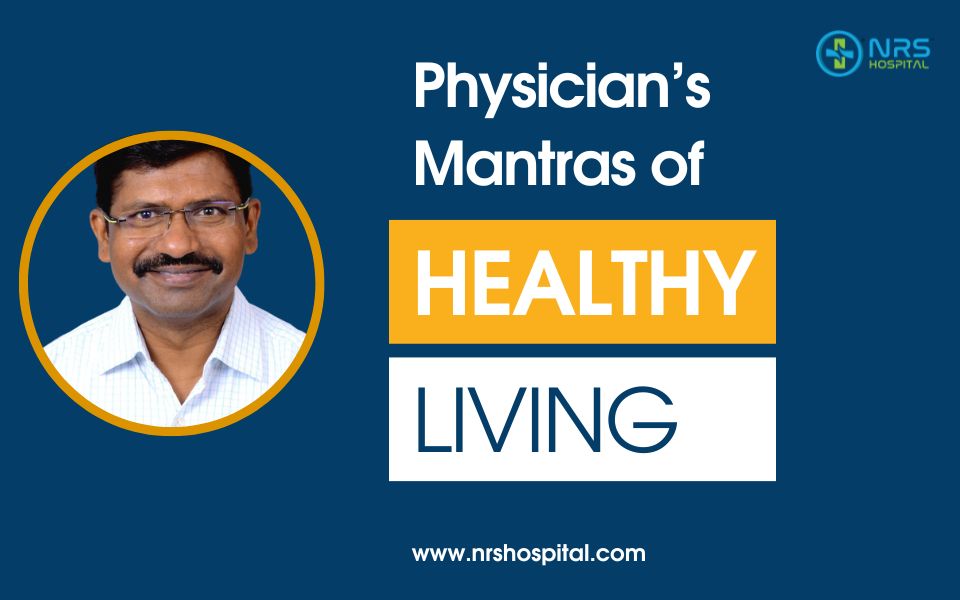 Physician’s Mantras of Healthy Living NRS Hospital